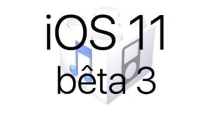 L'iOS 11 bêta 3 est disponible pour les développeurs